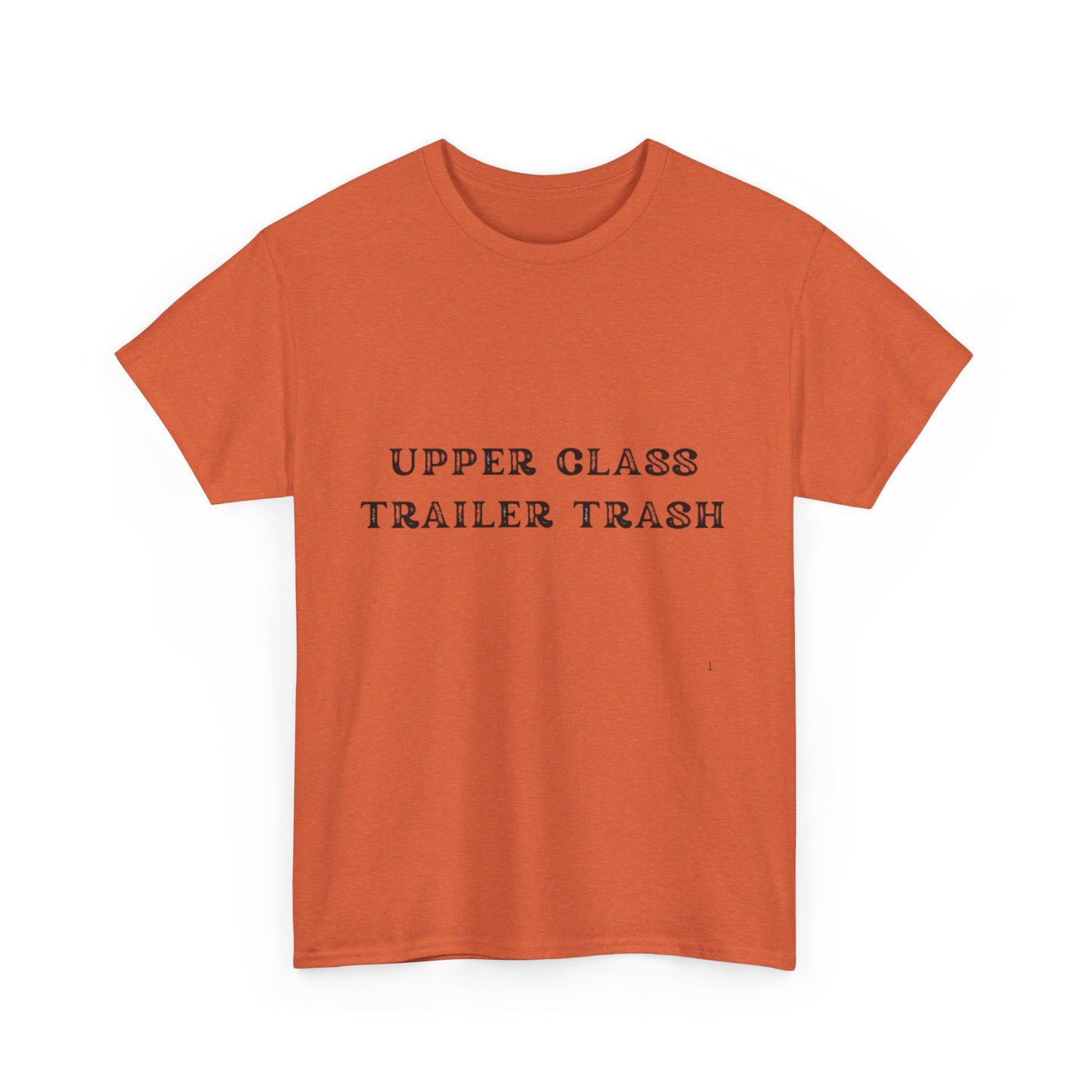 'Upper Class Trailer Trash' Unisex Heavy Cotton Tee