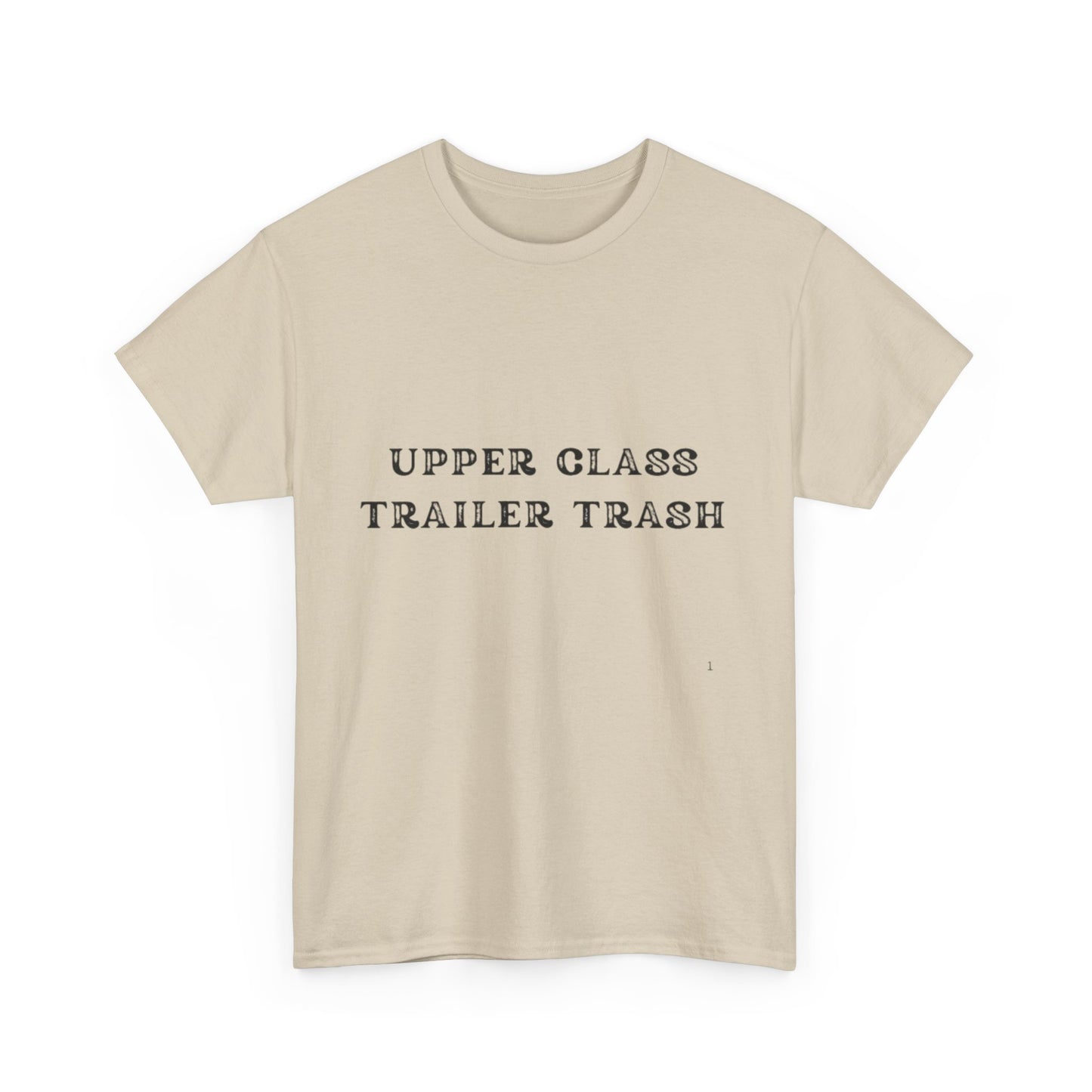 'Upper Class Trailer Trash' Unisex Heavy Cotton Tee