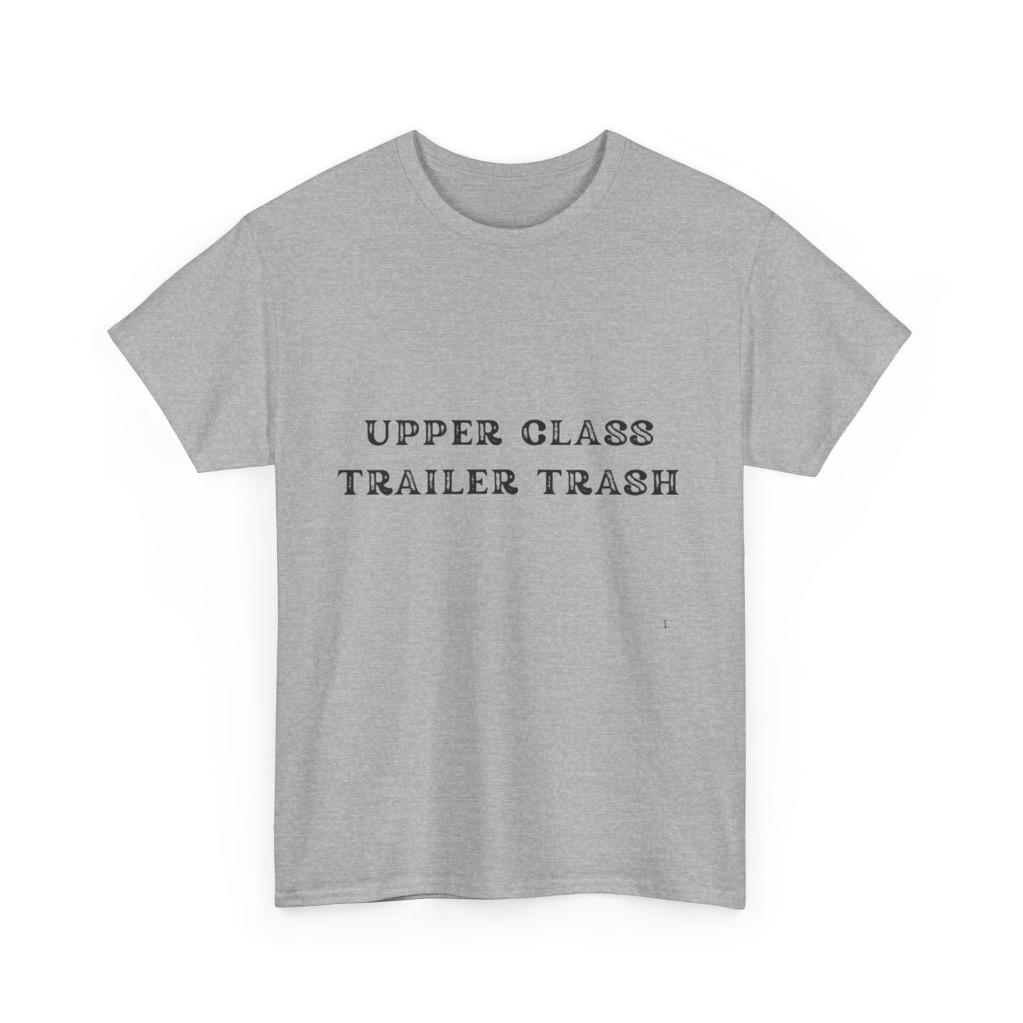 'Upper Class Trailer Trash' Unisex Heavy Cotton Tee